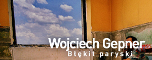 Błękit paryski : Wojciech Gepner